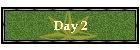 Day 2
